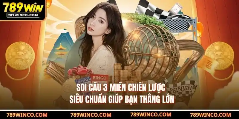 Soi Cầu 3 Miền: Chiến Lược Siêu Chuẩn Giúp Bạn Thắng Lớn